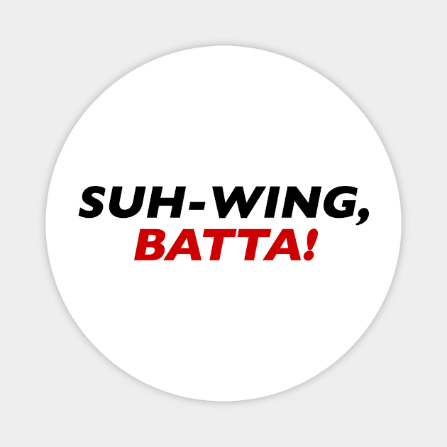 Suh-Wing Batta! Magnet by Vandalay Industries